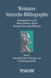 book Weimarer Nietzsche-Bibliographie (WNB): Band 5: Sekundärliteratur 1867–1998: Wirkungs- und Forschungsgeschichte. Register zu den Bänden 2–5