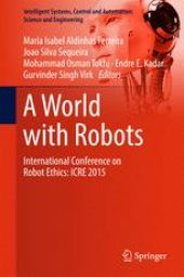 book A World with Robots: International Conference on Robot Ethics: ICRE 2015