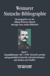 book Weimarer Nietzsche-Bibliographie (WNB): Band 3: Sekundärliteratur 1867–1998: Nietzsches geistige und geschichtlich-kulturelle Lebensbeziehungen, sein Denken und Schaffen