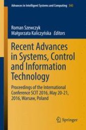 book Recent Advances in Systems, Control and Information Technology: Proceedings of the International Conference SCIT 2016, May 20-21, 2016, Warsaw, Poland