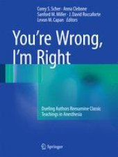 book You’re Wrong, I’m Right: Dueling Authors Reexamine Classic Teachings in Anesthesia