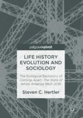 book Life History Evolution and Sociology: The Biological Backstory of Coming Apart: The State of White America 1960-2010