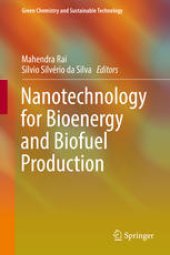 book Nanotechnology for Bioenergy and Biofuel Production