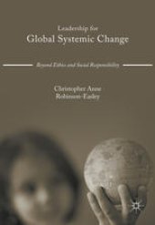 book Leadership for Global Systemic Change: Beyond Ethics and Social Responsibility