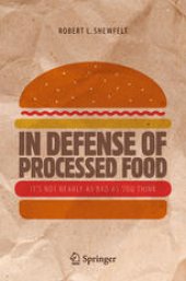 book In Defense of Processed Food: It’s Not Nearly as Bad as You Think