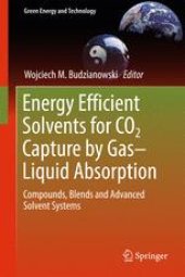 book Energy Efficient Solvents for CO2 Capture by Gas-Liquid Absorption: Compounds, Blends and Advanced Solvent Systems