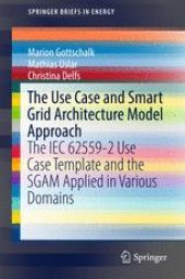 book The Use Case and Smart Grid Architecture Model Approach: The IEC 62559-2 Use Case Template and the SGAM applied in various domains