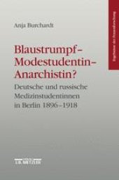 book Blaustrumpf — Modestudentin — Anarchistin?: Deutsche und russische Medizinstudentinnen in Berlin 1896–1918