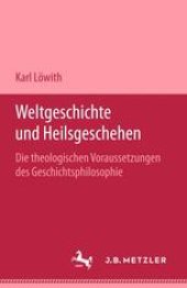 book Weltgeschichte und Heilsgeschehen: Die theologischen Voraussetzungen der Geschichtsphilosophie