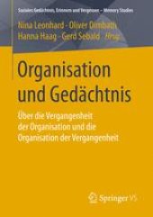 book Organisation und Gedächtnis: Über die Vergangenheit der Organisation und die Organisation der Vergangenheit