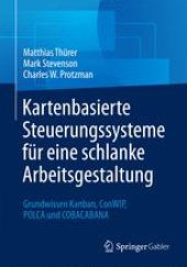 book Kartenbasierte Steuerungssysteme für eine schlanke Arbeitsgestaltung: Grundwissen Kanban, ConWIP, POLCA und COBACABANA