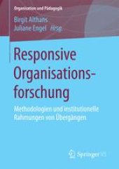 book Responsive Organisationsforschung: Methodologien und institutionelle Rahmungen von Übergängen