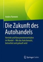 book Die Zukunft des Autohandels: Vertrieb und Konsumentenverhalten im Wandel - Wie das Auto benutzt, betrachtet und gekauft wird