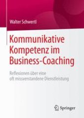 book Kommunikative Kompetenz im Business-Coaching: Reflexionen über eine oft missverstandene Dienstleistung