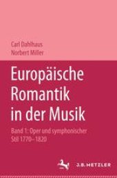 book Europäische Romantik in der Musik: Band 1: Oper und symphonischer Stil 1770–1820