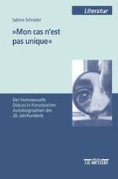 book »Mon cas n’est pas unique«: Der homosexuelle Diskurs in französischen Autobiographien des 20. Jahrhunderts