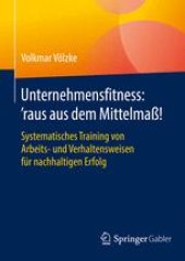 book Unternehmensfitness: ‘raus aus dem Mittelmaß!: Systematisches Training von Arbeits- und Verhaltensweisen für nachhaltigen Erfolg