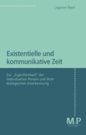 book Existentielle und kommunikative Zeit: Zur „Eigentlichkeit“ der individuellen Person und ihrer dialogischen Anerkennung