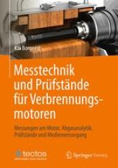 book Messtechnik und Prüfstände für Verbrennungsmotoren: Messungen am Motor, Abgasanalytik, Prüfstände und Medienversorgung