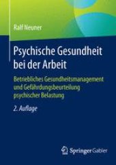 book Psychische Gesundheit bei der Arbeit: Betriebliches Gesundheitsmanagement und Gefährdungsbeurteilung psychischer Belastung