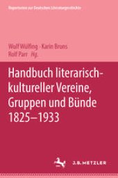 book Handbuch literarisch-kultureller Vereine, Gruppen und Bünde 1825–1933