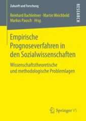 book Empirische Prognoseverfahren in den Sozialwissenschaften: Wissenschaftstheoretische und methodologische Problemlagen