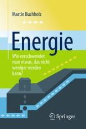 book Energie – Wie verschwendet man etwas, das nicht weniger werden kann?