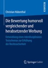 book Die Bewertung humorvoll vergleichender und herabsetzender Werbung : Entwicklung eines interdisziplinären Testschemas zur Erhöhung der Rechtssicherheit 