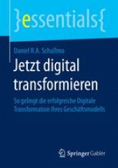 book Jetzt digital transformieren: So gelingt die erfolgreiche Digitale Transformation Ihres Geschäftsmodells