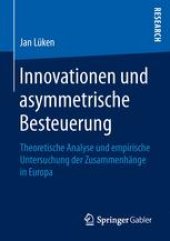 book Innovationen und asymmetrische Besteuerung: Theoretische Analyse und empirische Untersuchung der Zusammenhänge in Europa