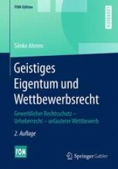 book Geistiges Eigentum und Wettbewerbsrecht: Gewerblicher Rechtsschutz – Urheberrecht – unlauterer Wettbewerb