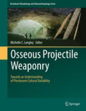 book Osseous Projectile Weaponry: Towards an Understanding of Pleistocene Cultural Variability