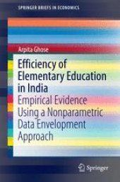 book Efficiency of Elementary Education in India: Empirical Evidence Using a Nonparametric Data Envelopment Approach