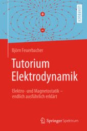 book Tutorium Elektrodynamik: Elektro- und Magnetostatik - endlich ausführlich erklärt