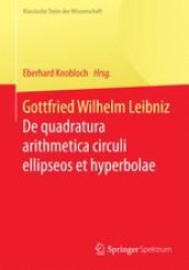 book Gottfried Wilhelm Leibniz: De quadratura arithmetica circuli ellipseos et hyperbolae cujus corollarium est trigonometria sine tabulis