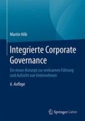 book Integrierte Corporate Governance: Ein neues Konzept zur wirksamen Führung und Aufsicht von Unternehmen