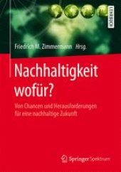 book Nachhaltigkeit wofür?: Von Chancen und Herausforderungen für eine nachhaltige Zukunft