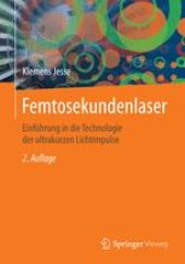 book Femtosekundenlaser: Einführung in die Technologie der ultrakurzen Lichtimpulse