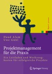 book Projektmanagement für die Praxis: Ein Leitfaden und Werkzeugkasten für erfolgreiche Projekte