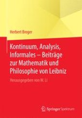 book Kontinuum, Analysis, Informales – Beiträge zur Mathematik und Philosophie von Leibniz: Herausgegeben von W. Li