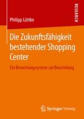 book Die Zukunftsfähigkeit bestehender Shopping Center: Ein Bewertungssystem zur Beurteilung