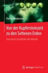 book Von der Kupfersteinzeit zu den Seltenen Erden: Eine kurze Geschichte der Metalle