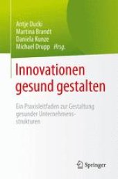 book Innovationen gesund gestalten: Ein Praxisleitfaden zur Gestaltung gesunder Unternehmensstrukturen