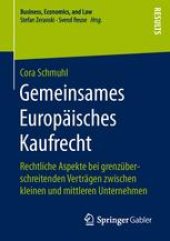 book Gemeinsames Europäisches Kaufrecht: Rechtliche Aspekte bei grenzüberschreitenden Verträgen zwischen kleinen und mittleren Unternehmen