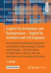 book Englisch für Architekten und Bauingenieure - English for Architects and Civil Engineers: Ein kompletter Projektablauf auf Englisch mit Vokabeln, Redewendungen, Übungen und Praxistipps - All project phases in English with vocabulary, idiomatic expressions,