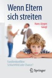 book Wenn Eltern sich streiten: Familienkonflikte: Schlachtfeld oder Chance?