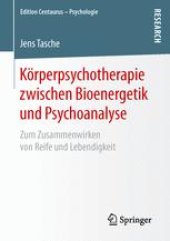 book Körperpsychotherapie zwischen Bioenergetik und Psychoanalyse: Zum Zusammenwirken von Reife und Lebendigkeit