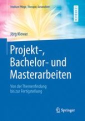 book Projekt-, Bachelor- und Masterarbeiten : Von der Themenfindung bis zur Fertigstellung