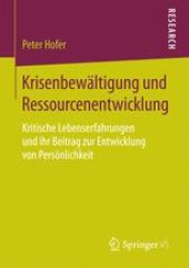 book Krisenbewältigung und Ressourcenentwicklung: Kritische Lebenserfahrungen und ihr Beitrag zur Entwicklung von Persönlichkeit