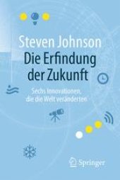 book Die Erfindung der Zukunft: Sechs Innovationen, die die Welt veränderten